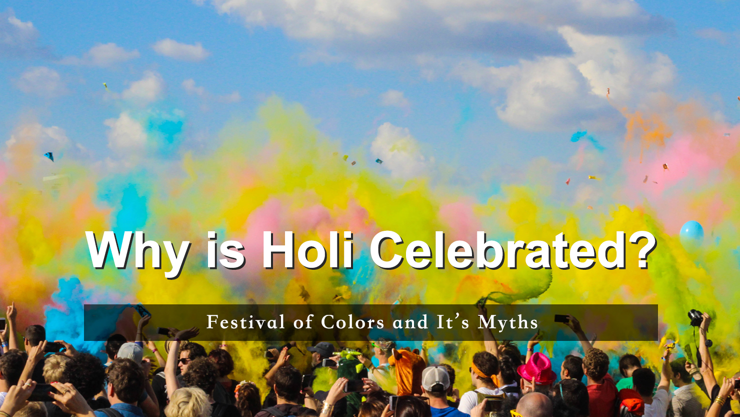 Why Is Holi Celebrated? Festival Of Colors And Its Myths